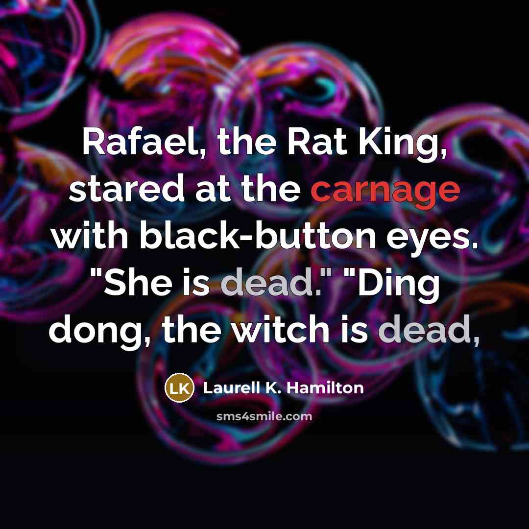 “Rafael, the Rat King, stared at the carnage with black-button…” quote by Laurell K. Hamilton