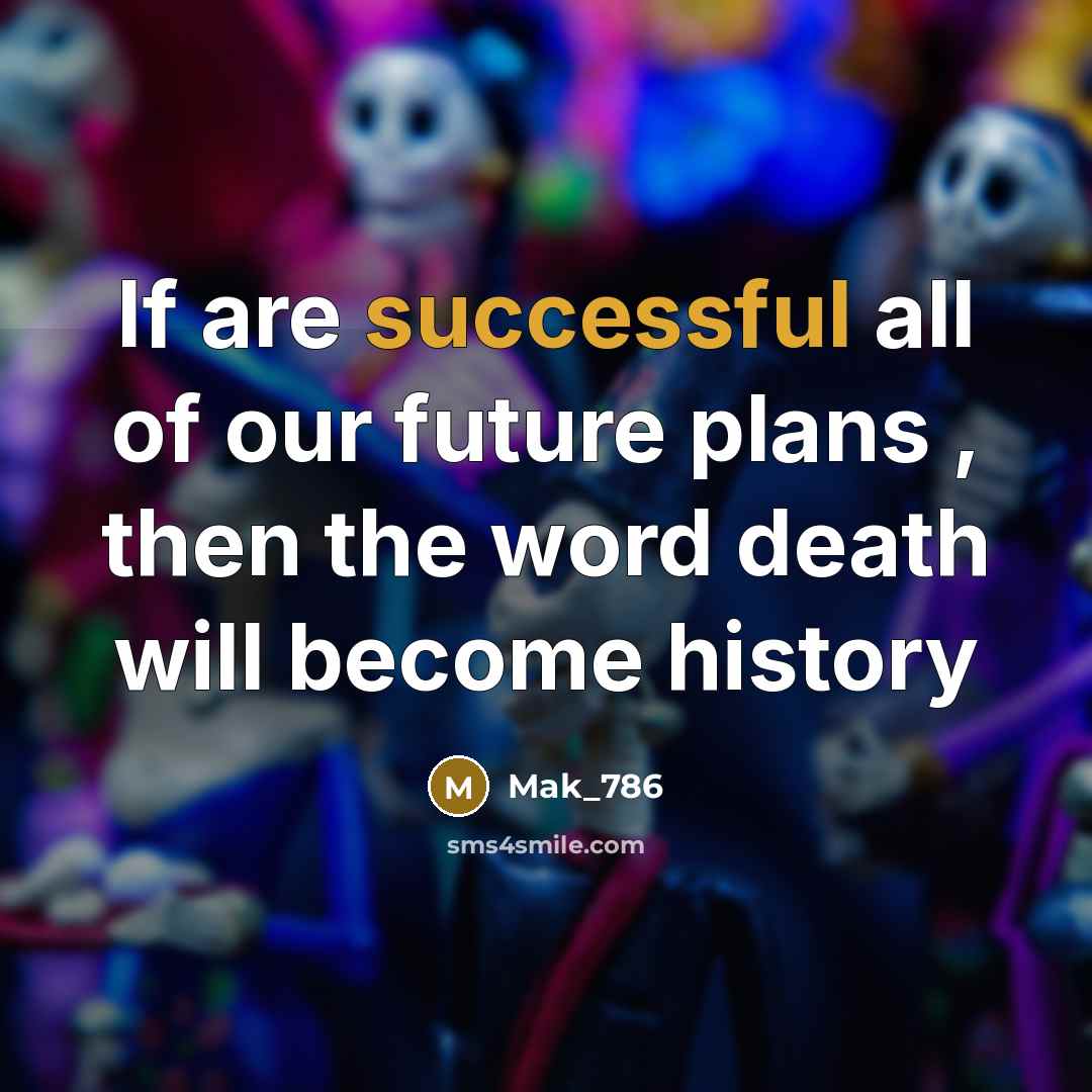 “If are successful all of our future plans , then…” quote by Mak_786
