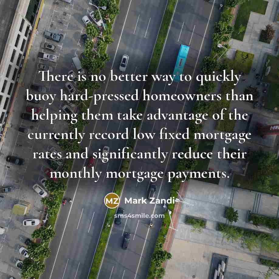 “There is no better way to quickly buoy hard-pressed homeowners…” quote by Mark Zandi