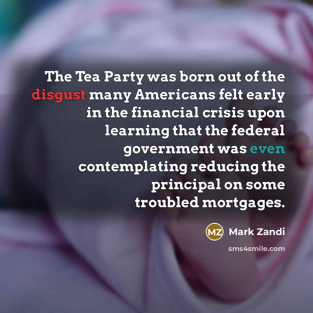 “The Tea Party was born out of the disgust many…” quote by Mark Zandi