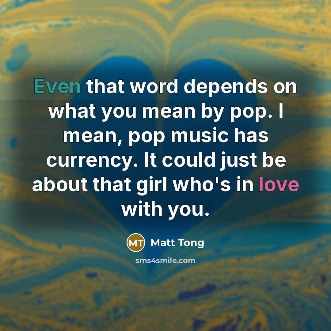 “Even that word depends on what you mean by pop.…” quote by Matt Tong
