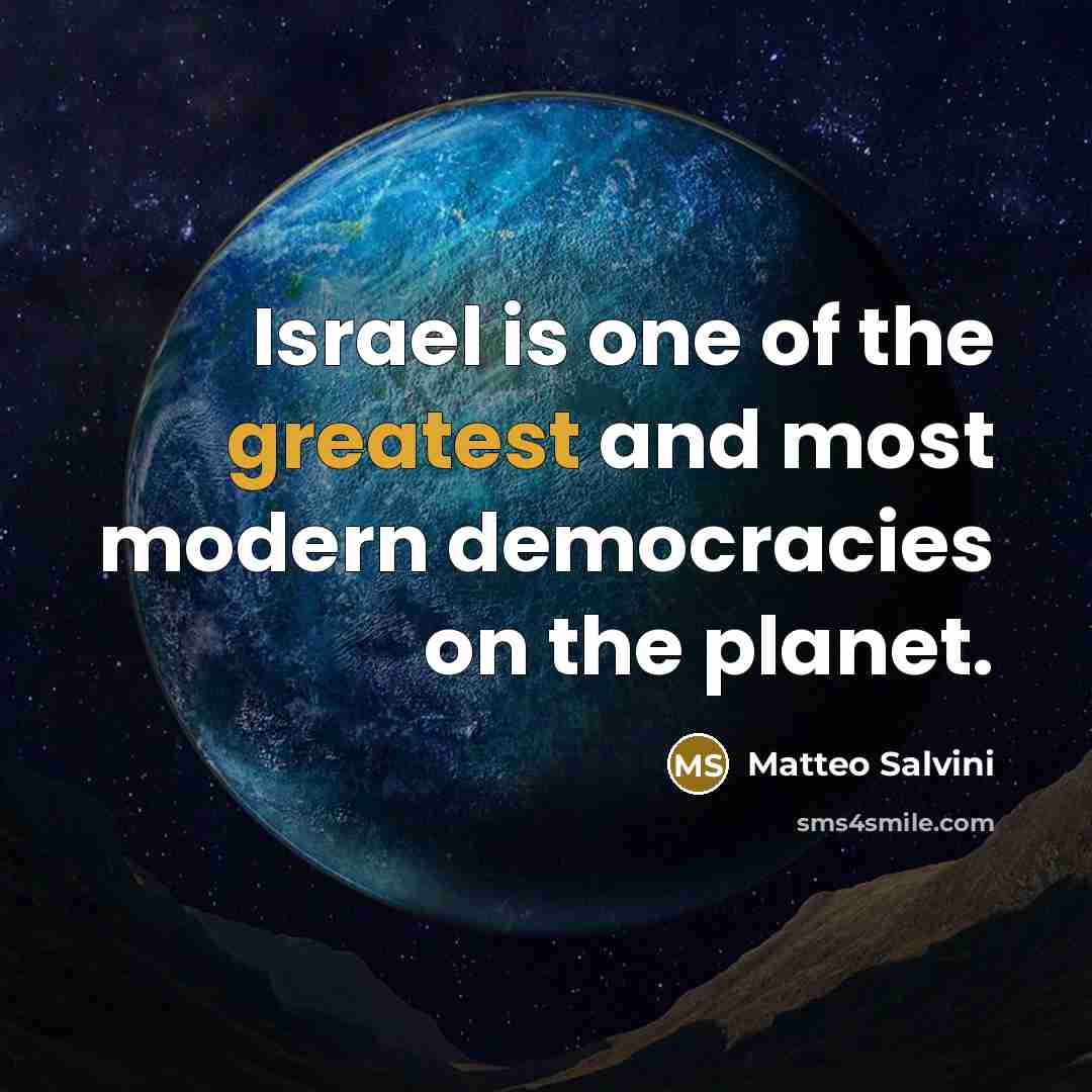 “Israel is one of the greatest and most modern democracies on the planet.” quote by Matteo Salvini