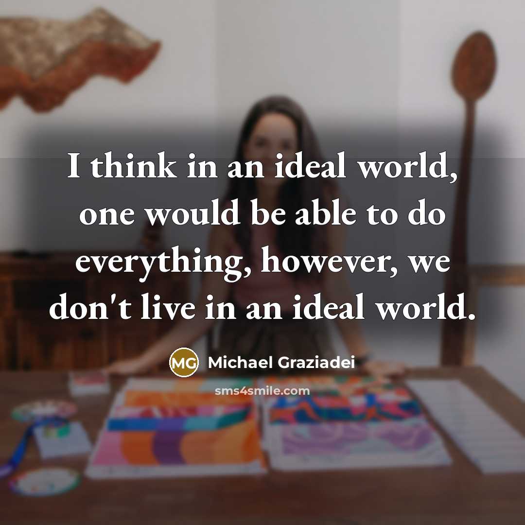 “I think in an ideal world, one would be able…” quote by Michael Graziadei