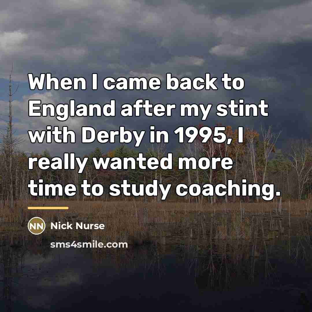 “When I came back to England after my stint with…” quote by Nick Nurse