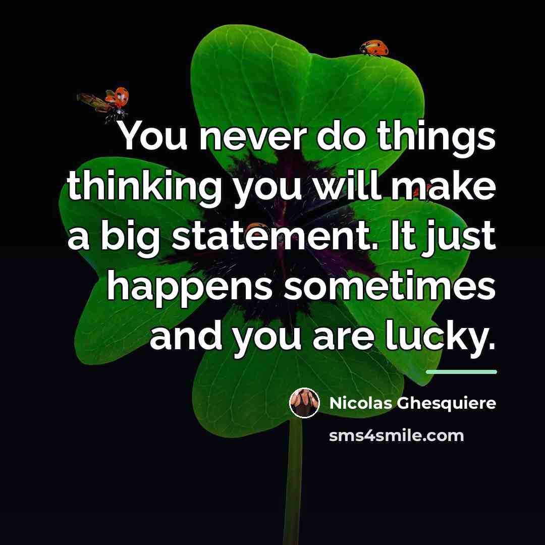 “You never do things thinking you will make a big…” quote by Nicolas Ghesquiere