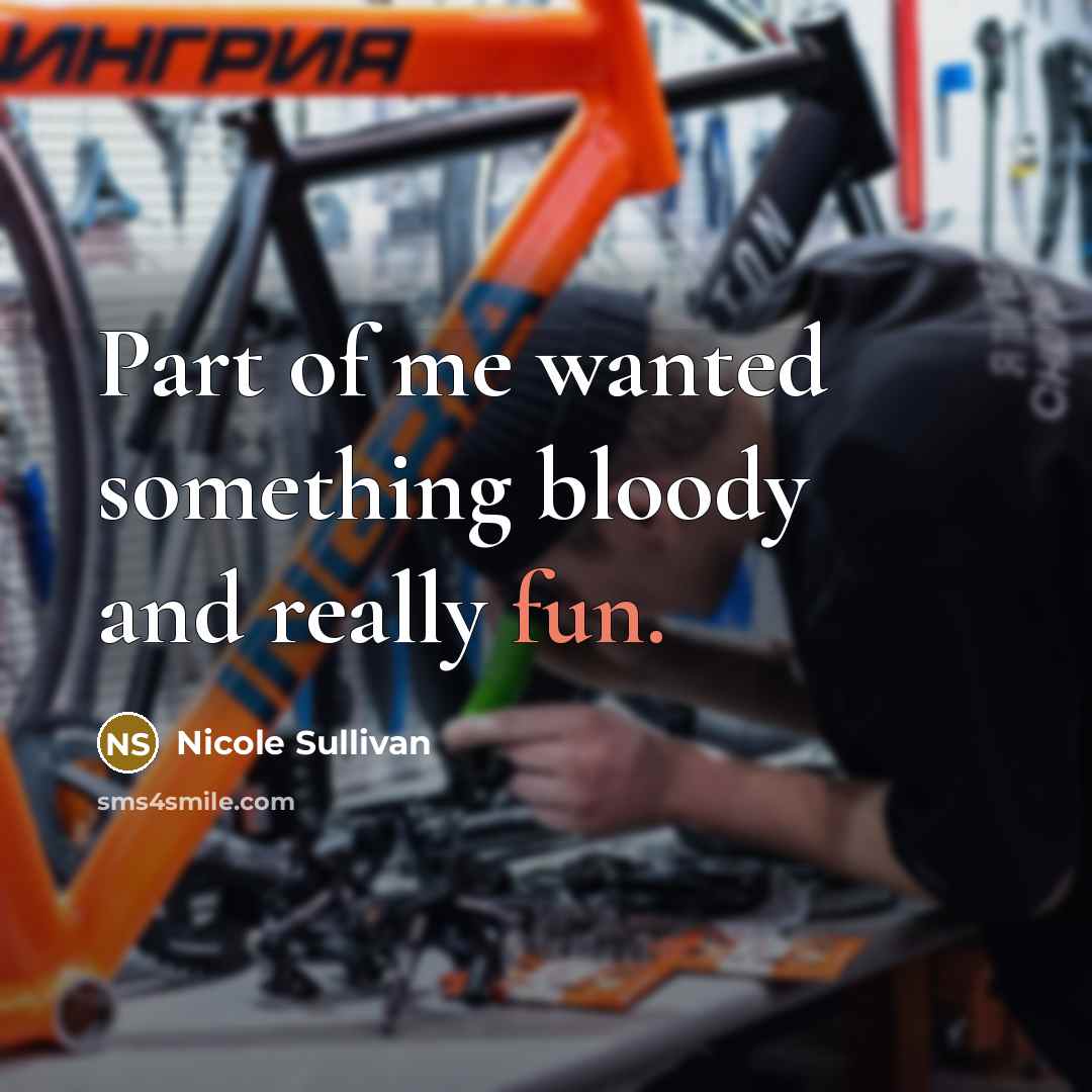 “Part of me wanted something bloody and really fun.…” quote by Nicole Sullivan