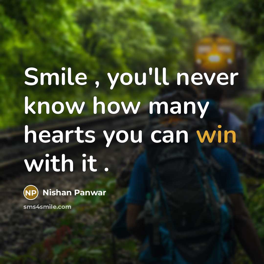 “Smile , you'll never know how many hearts you can…” quote by Nishan Panwar