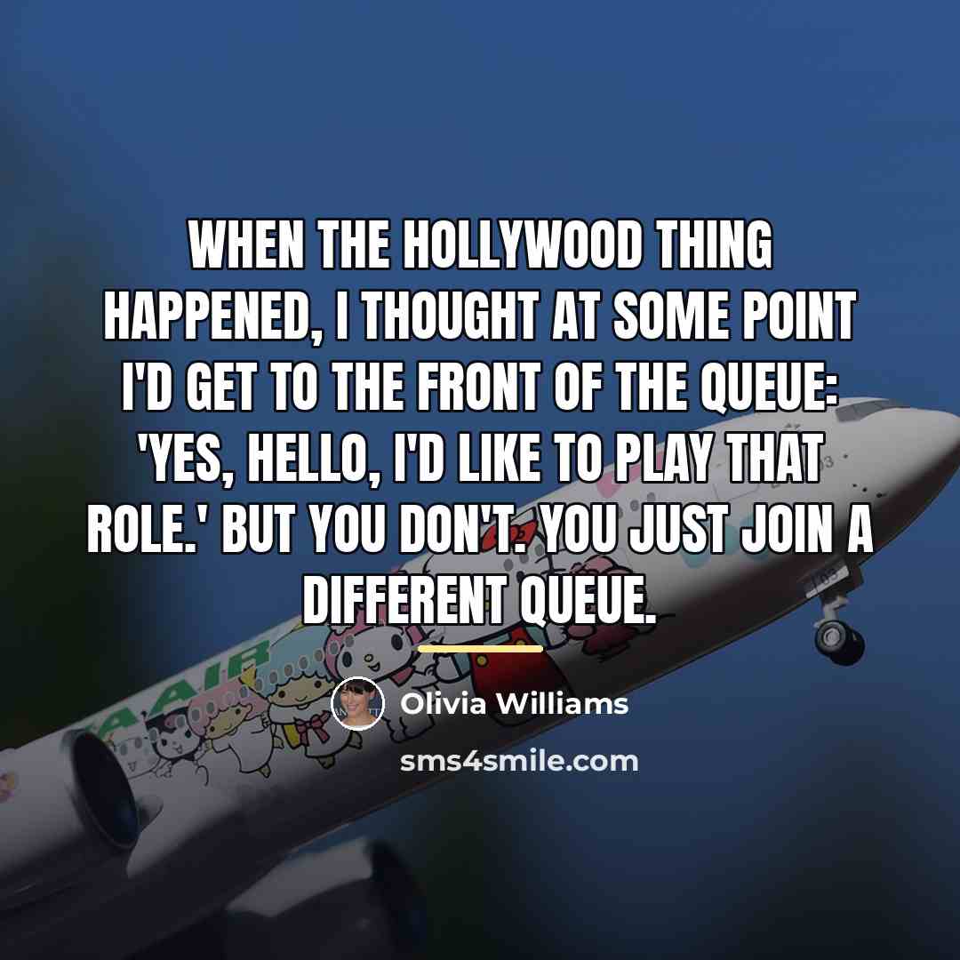 “When the Hollywood thing happened, I thought at some point…” quote by Olivia Williams