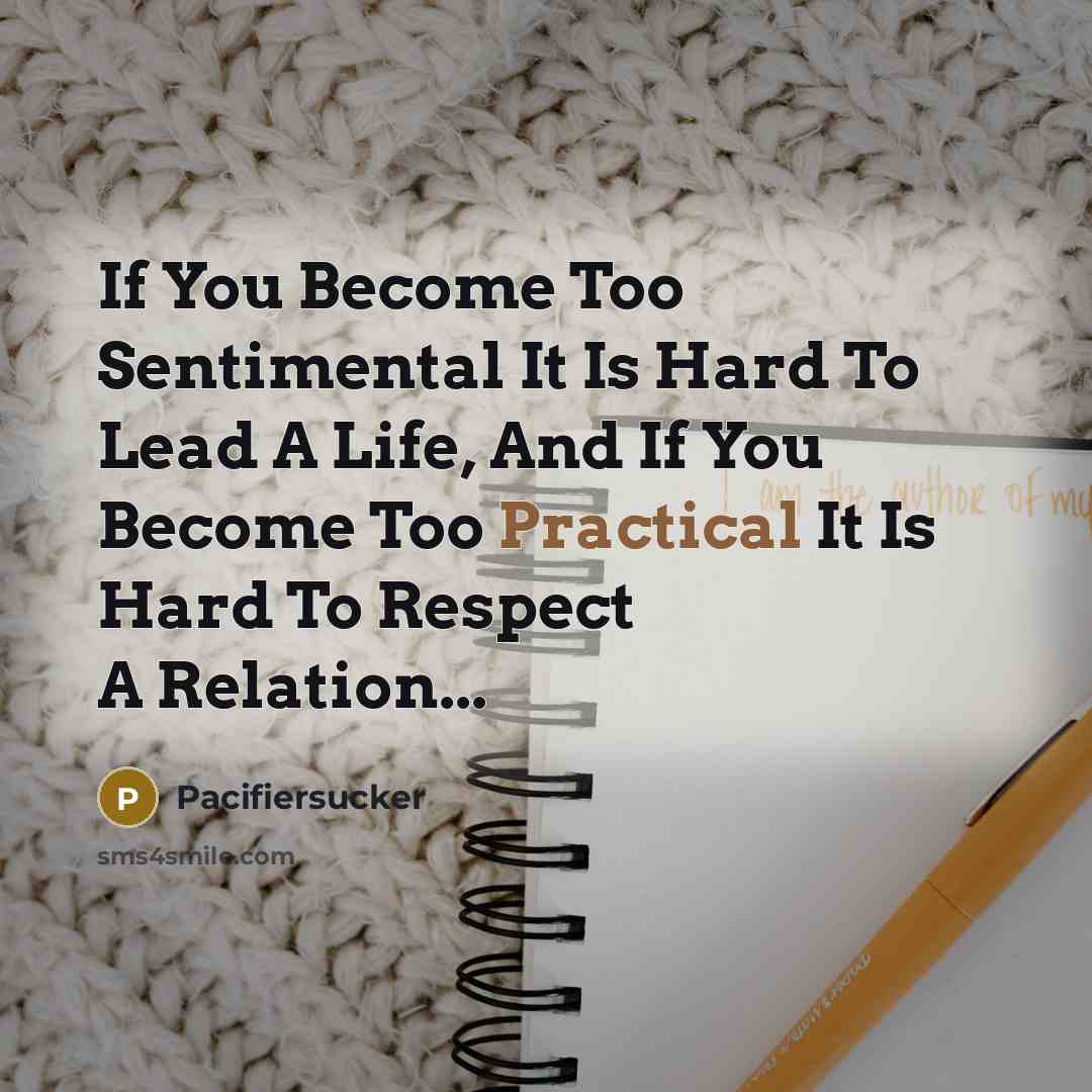 “If You Become Too Sentimental It Is Hard To Lead…” quote by Pacifiersucker