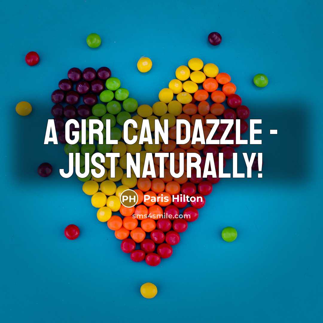 “A girl can dazzle - just naturally!…” quote by Paris Hilton