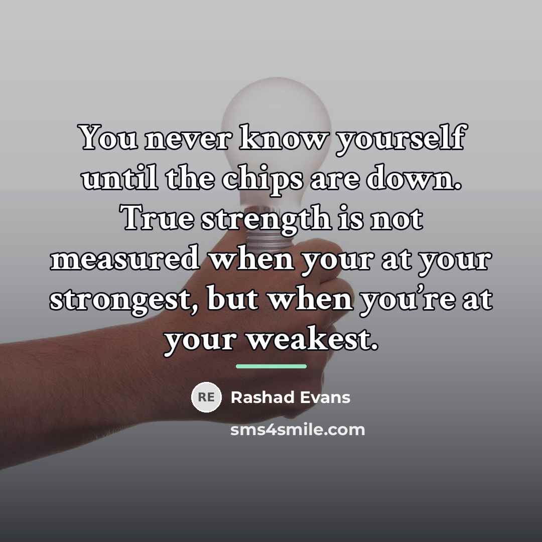 “You never know yourself until the chips are down. True…” quote by Rashad Evans