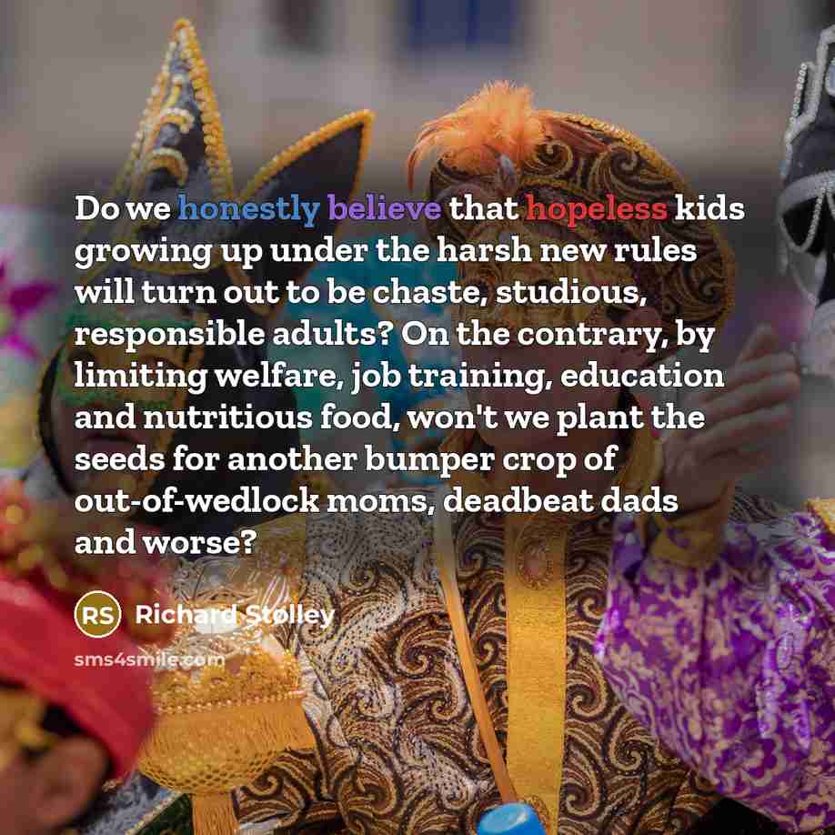 “Do we honestly believe that hopeless kids growing up under…” quote by Richard Stolley