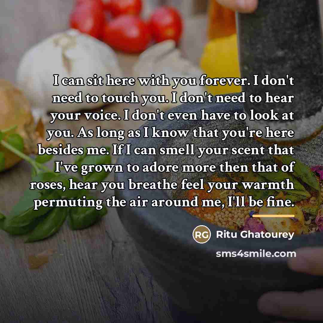 “I can sit here with you forever. I don't need…” quote by Ritu Ghatourey