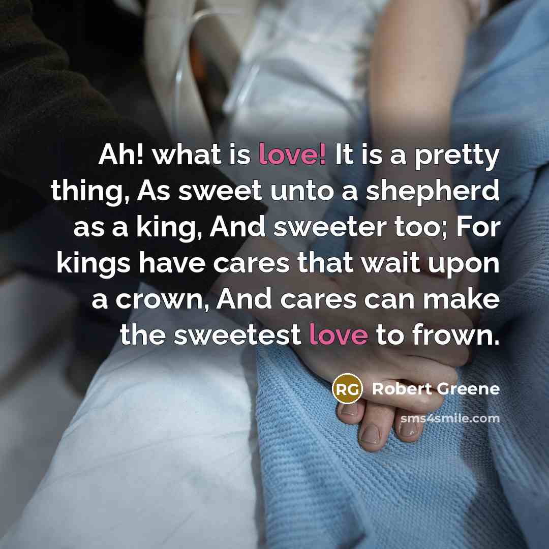 “Ah! what is love! It is a pretty thing, As…” quote by Robert Greene