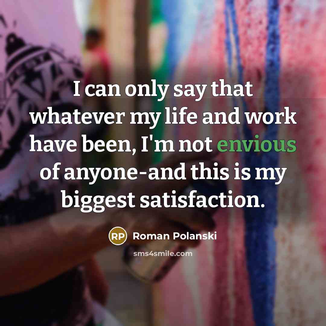 “I can only say that whatever my life and work…” quote by Roman Polanski