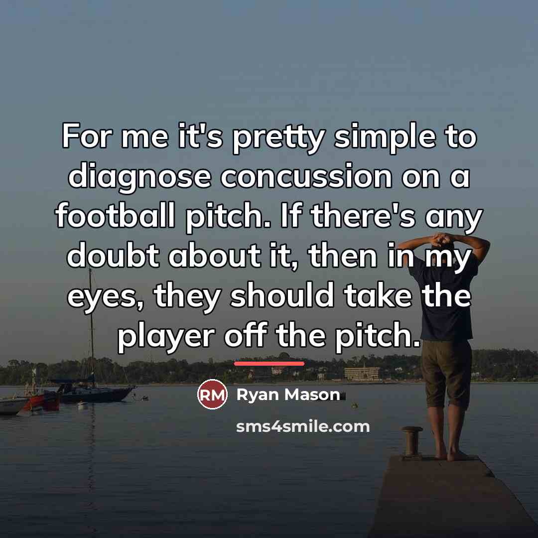 “For me it's pretty simple to diagnose concussion on a…” quote by Ryan Mason