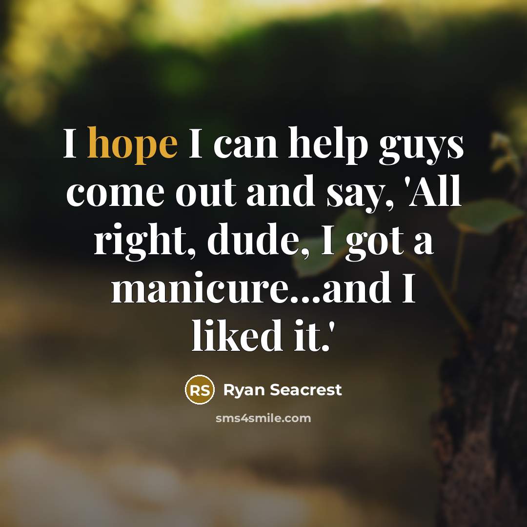 “I hope I can help guys come out and say,…” quote by Ryan Seacrest