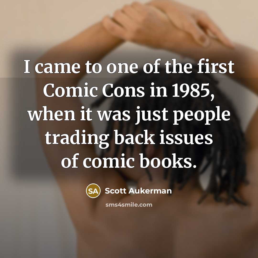 “I came to one of the first Comic Cons in…” quote by Scott Aukerman