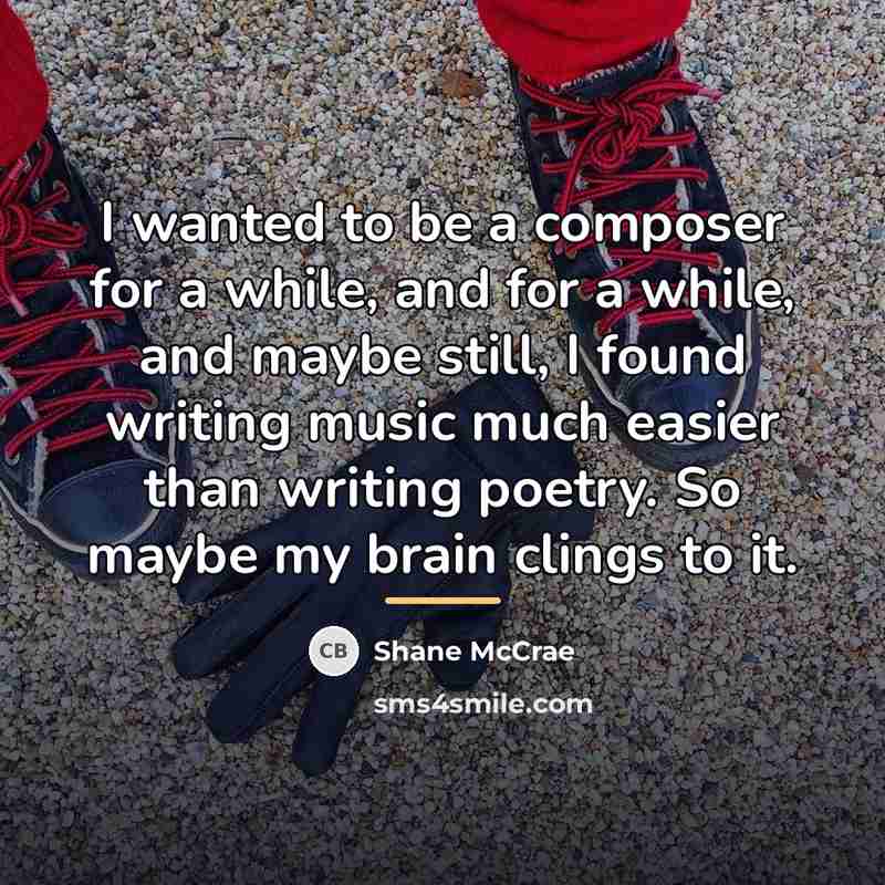 “I wanted to be a composer for a while, and…” quote by Shane McCrae