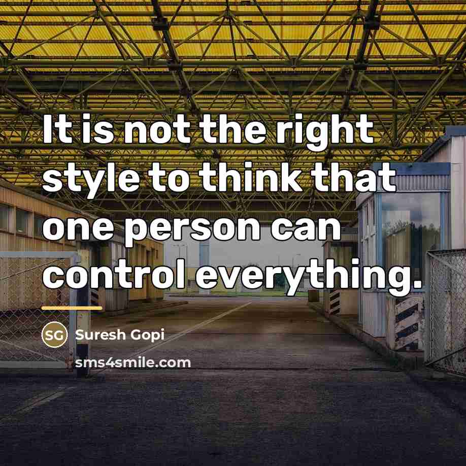 “It is not the right style to think that one…” quote by Suresh Gopi
