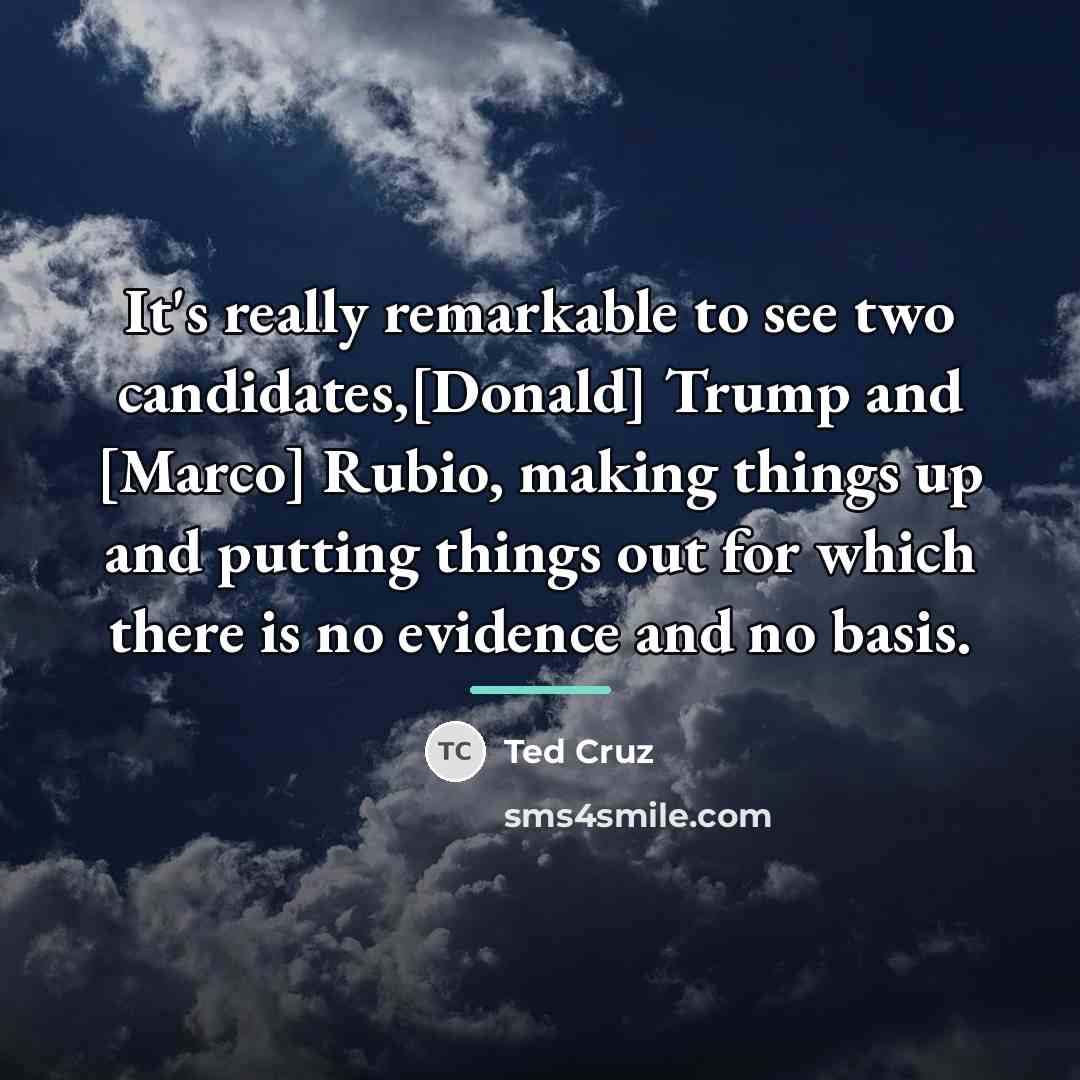 “It's really remarkable to see two candidates,[Donald] Trump and [Marco]…” quote by Ted Cruz