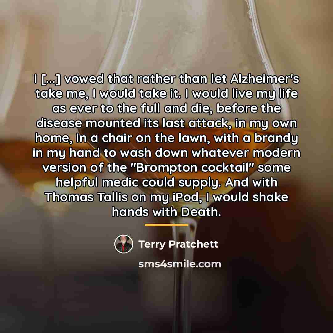 “I [...] vowed that rather than let Alzheimer's take me,…” quote by Terry Pratchett