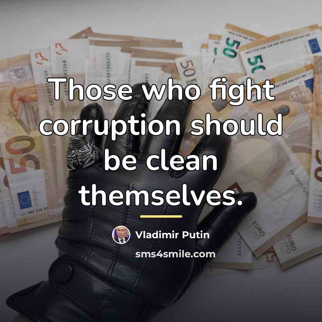 “Those who fight corruption should be clean themselves.…” quote by Vladimir Putin