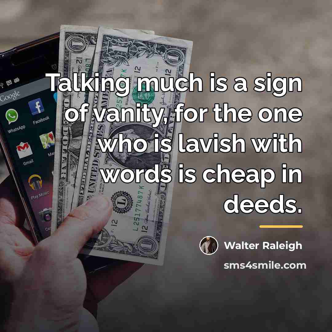 “Talking much is a sign of vanity, for the one…” quote by Walter Raleigh