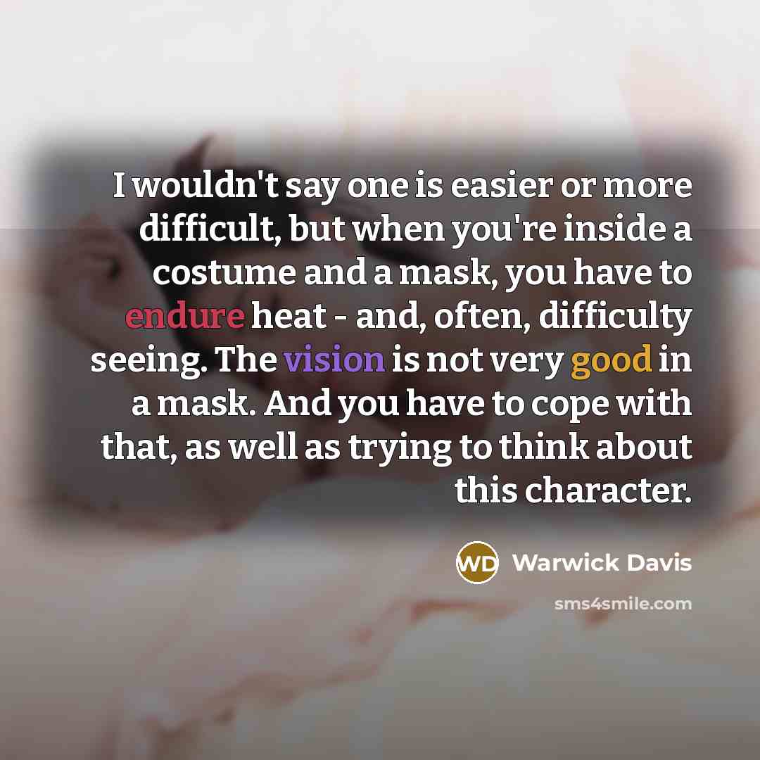 “I wouldn't say one is easier or more difficult, but…” quote by Warwick Davis