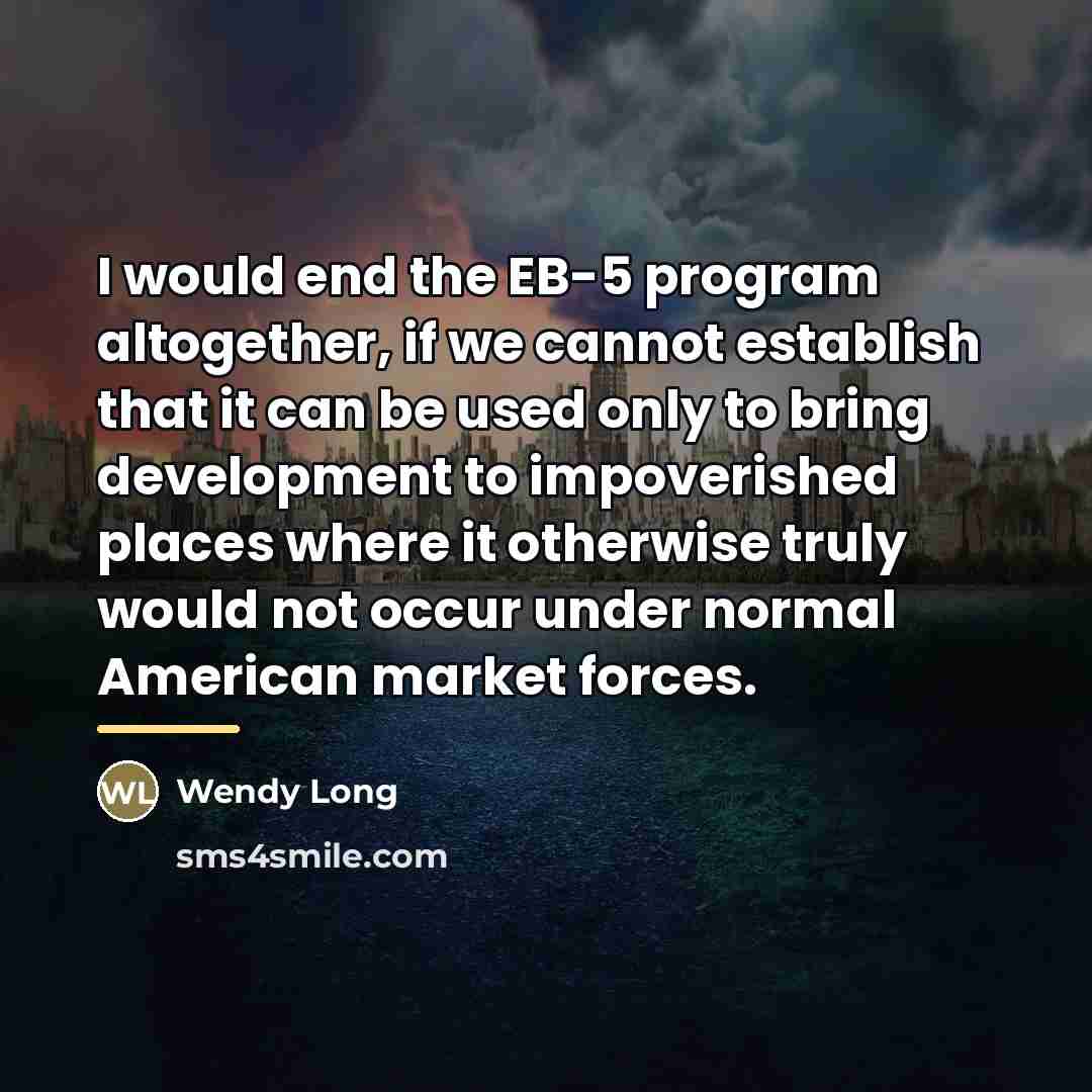 “I would end the EB-5 program altogether, if we cannot…” quote by Wendy Long
