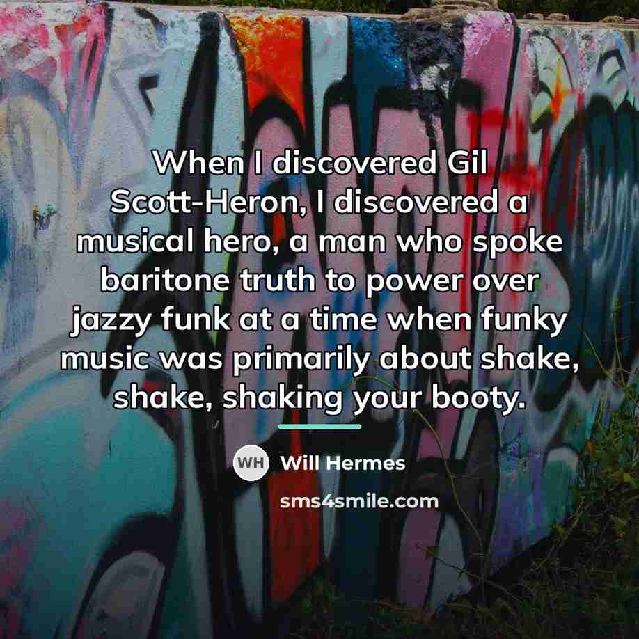 “When I discovered Gil Scott-Heron, I discovered a musical hero,…” quote by Will Hermes