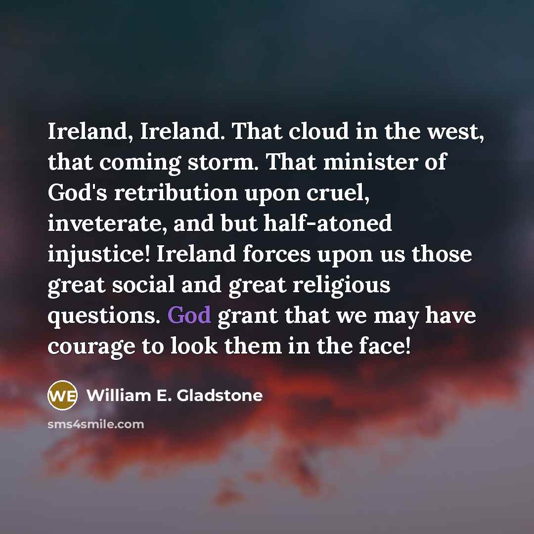 “Ireland, Ireland. That cloud in the west, that coming storm.…” quote by William E. Gladstone