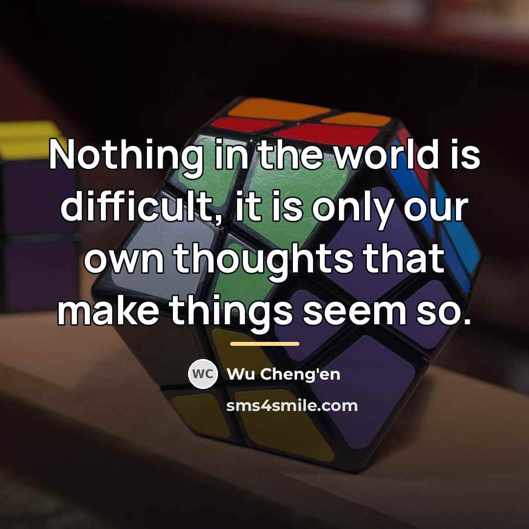 “Nothing in the world is difficult, it is only our…” quote by Wu Cheng'en