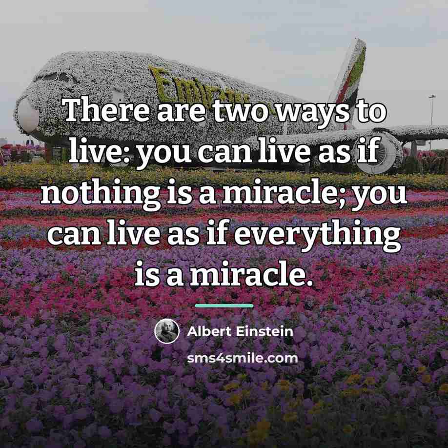 “There are two ways to live: you can live as…” quote by Albert Einstein