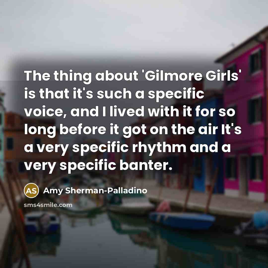 “The thing about 'Gilmore Girls' is that it's such a…” quote by Amy Sherman-Palladino