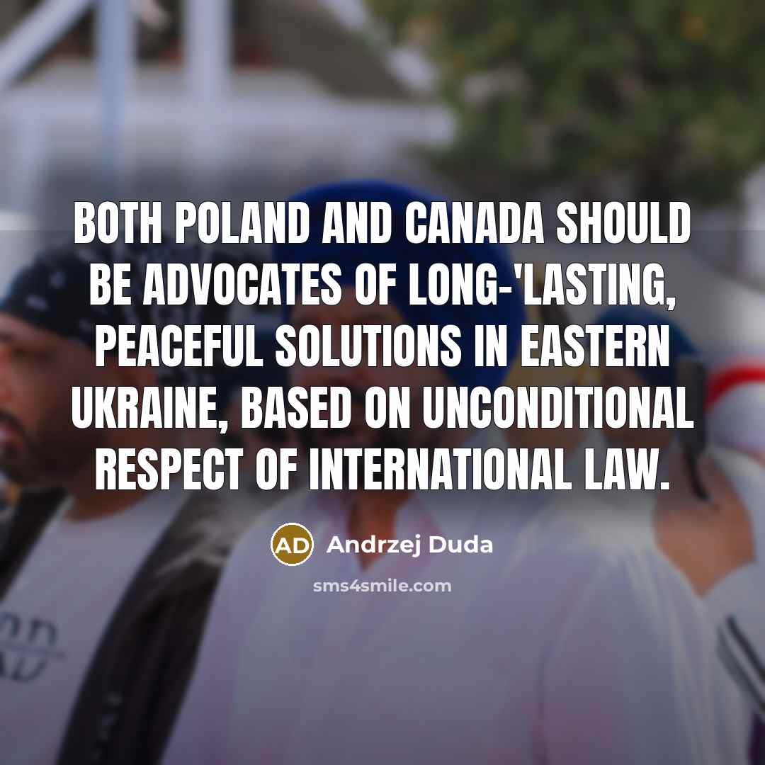 “Both Poland and Canada should be advocates of long-'lasting, peaceful…” quote by Andrzej Duda
