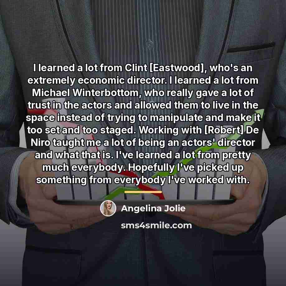 “I learned a lot from Clint [Eastwood], who's an extremely…” quote by Angelina Jolie