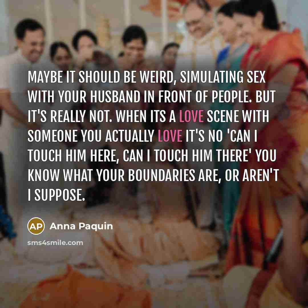 “Maybe it should be weird, simulating sex with your husband…” quote by Anna Paquin