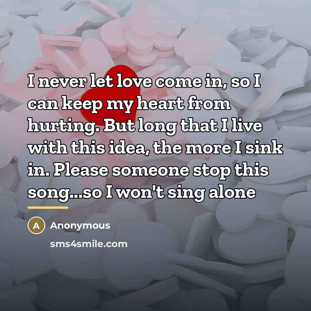 “I never let love come in, so I can keep…” quote by Anonymous