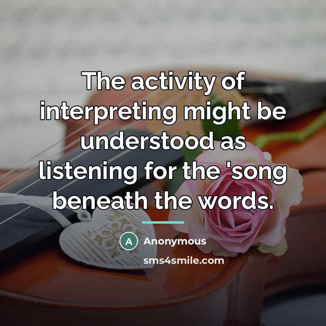 “The activity of interpreting might be understood as listening for…” quote by Anonymous