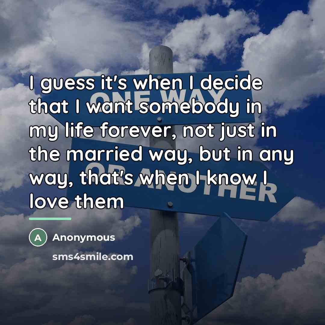 “I guess it's when I decide that I want somebody…” quote by Anonymous