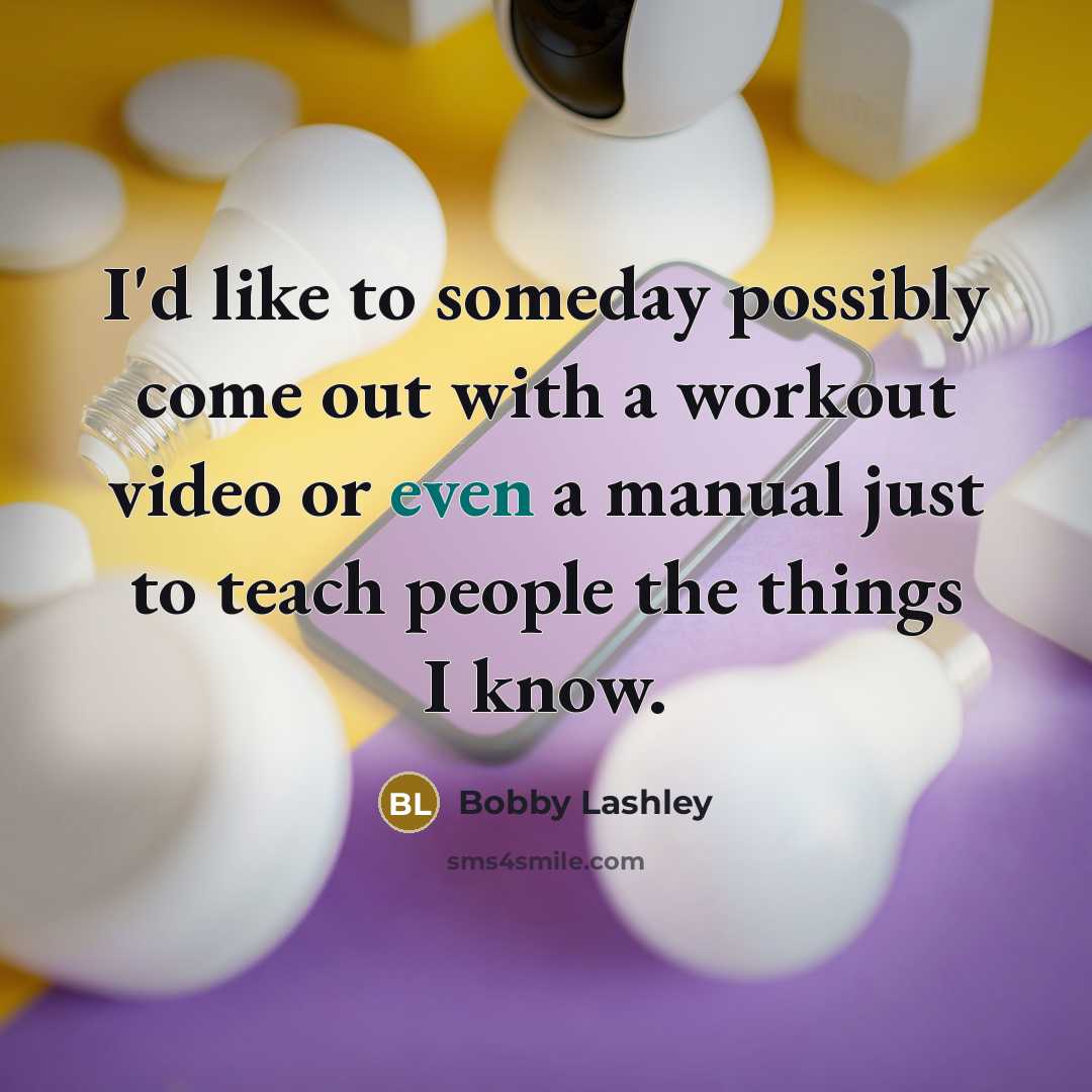 “I'd like to someday possibly come out with a workout…” quote by Bobby Lashley