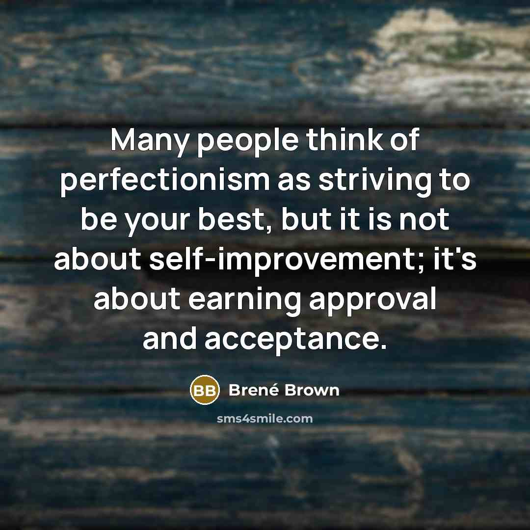 “Many people think of perfectionism as striving to be your…” quote by Brené Brown