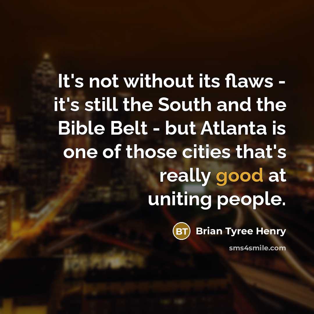 “It's not without its flaws - it's still the South…” quote by Brian Tyree Henry