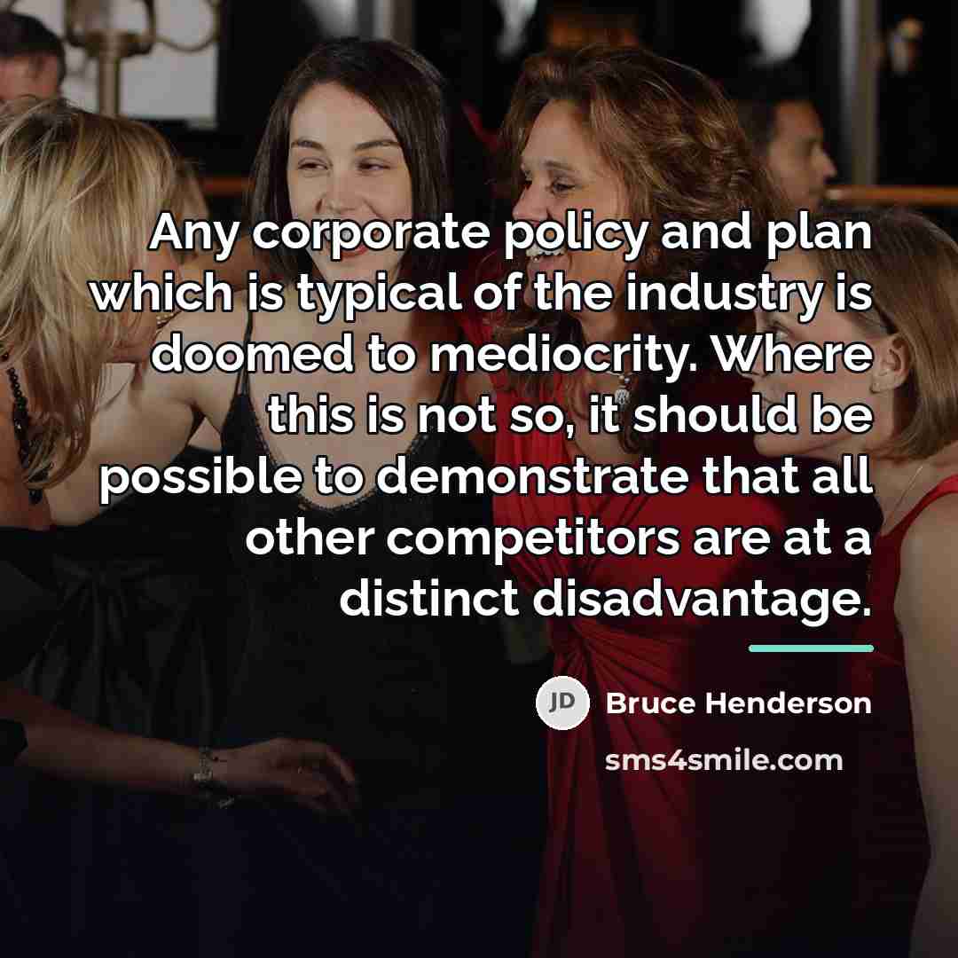 “Any corporate policy and plan which is typical of the…” quote by Bruce Henderson