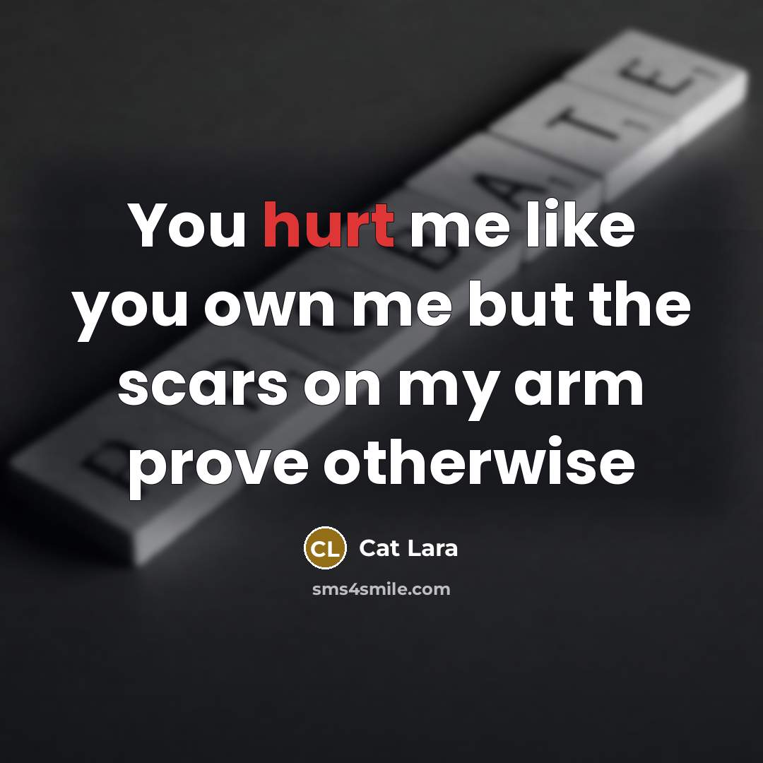 “You hurt me like you own me but the scars on my arm prove otherwise” quote by Cat Lara