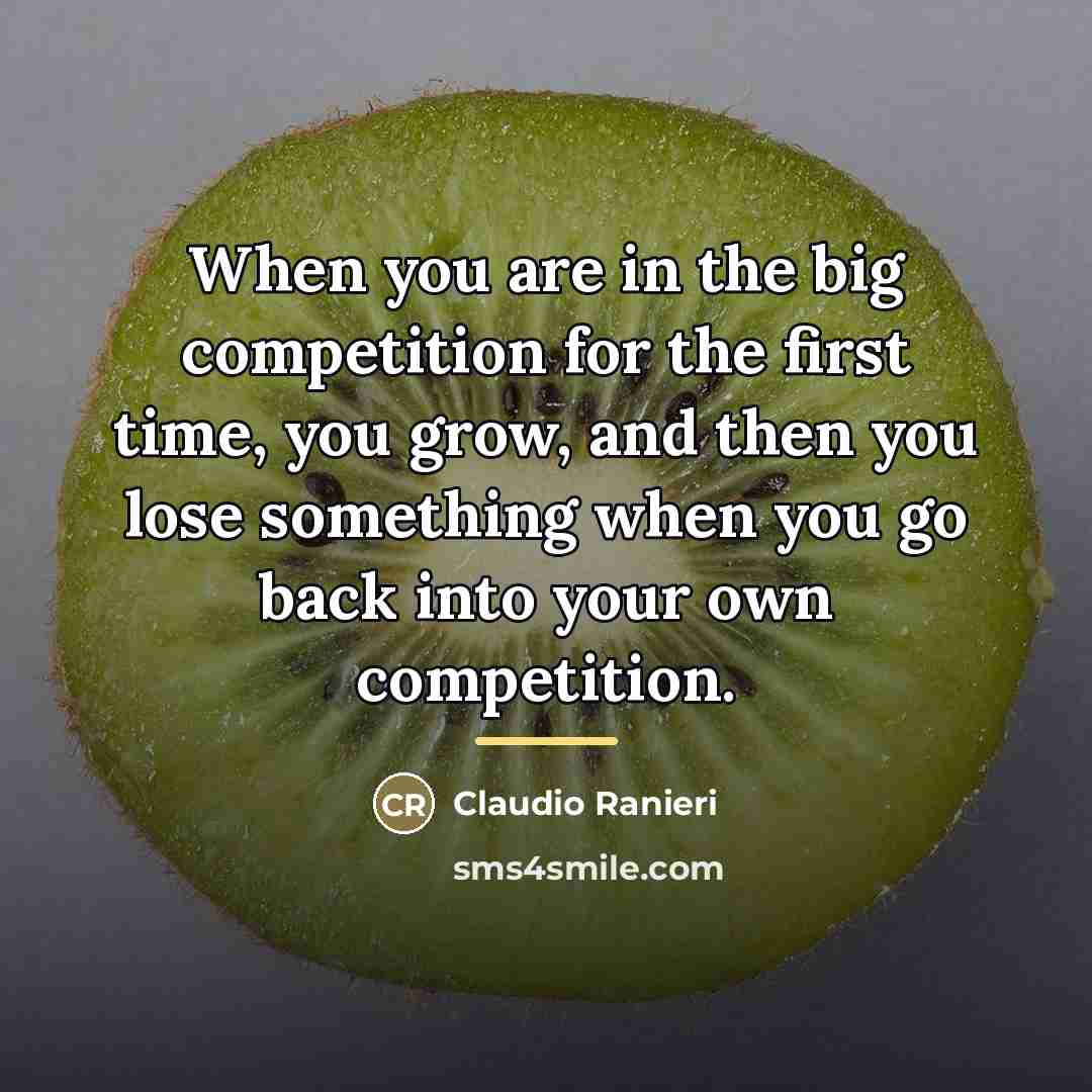 “When you are in the big competition for the first…” quote by Claudio Ranieri