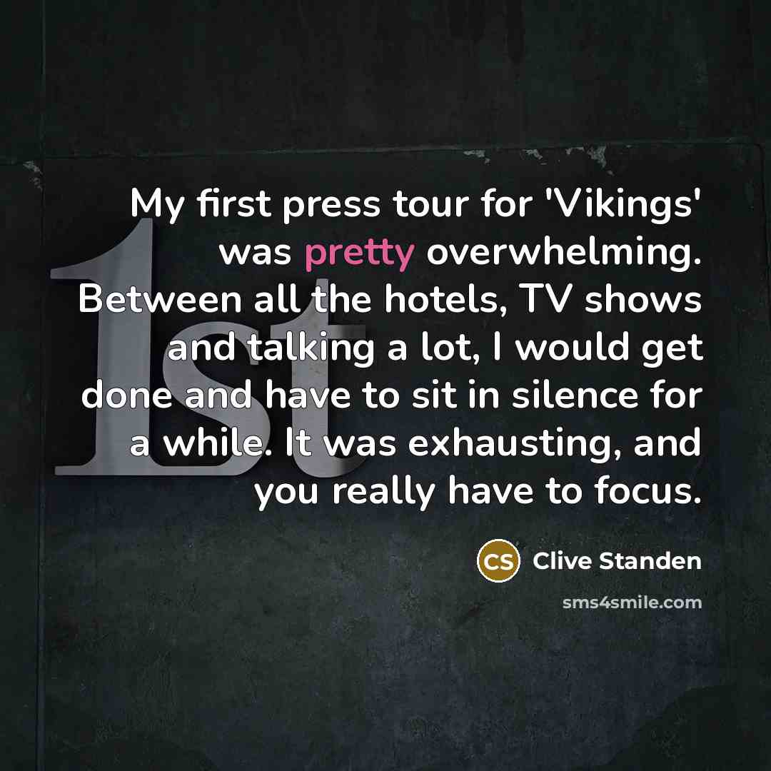 “My first press tour for 'Vikings' was pretty overwhelming. Between…” quote by Clive Standen
