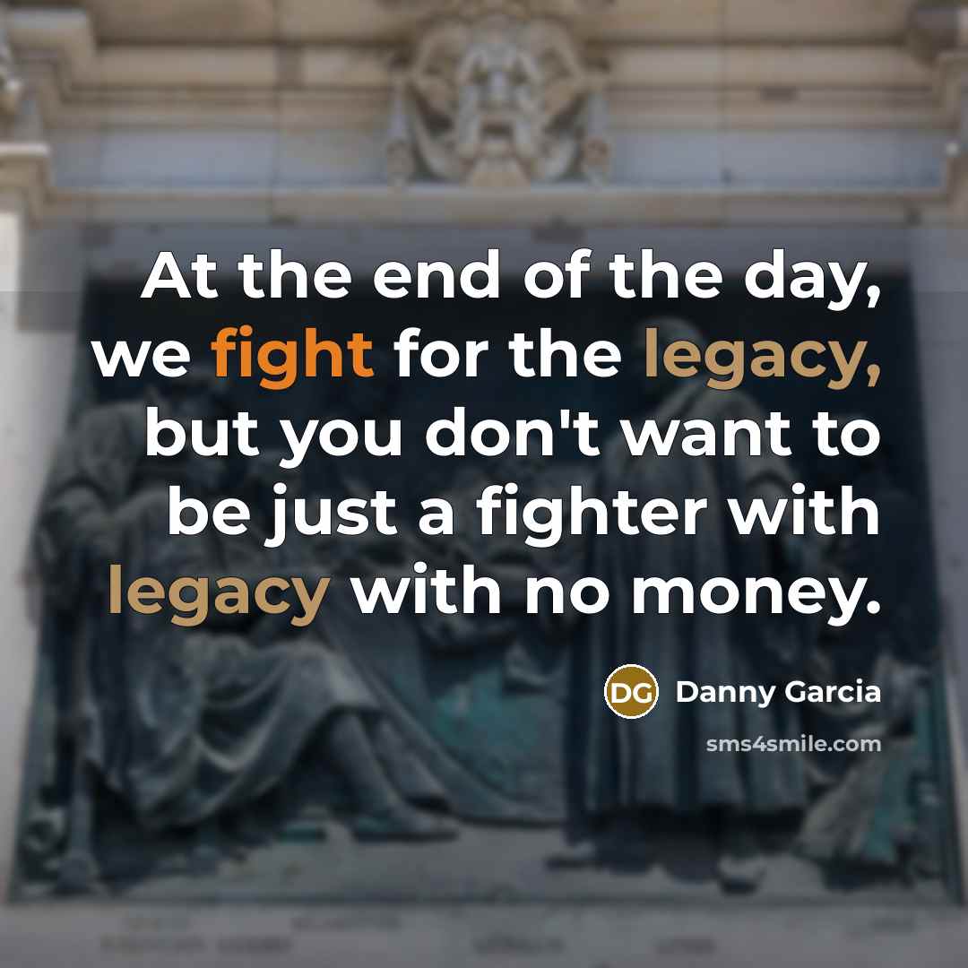 “At the end of the day, we fight for the…” quote by Danny Garcia