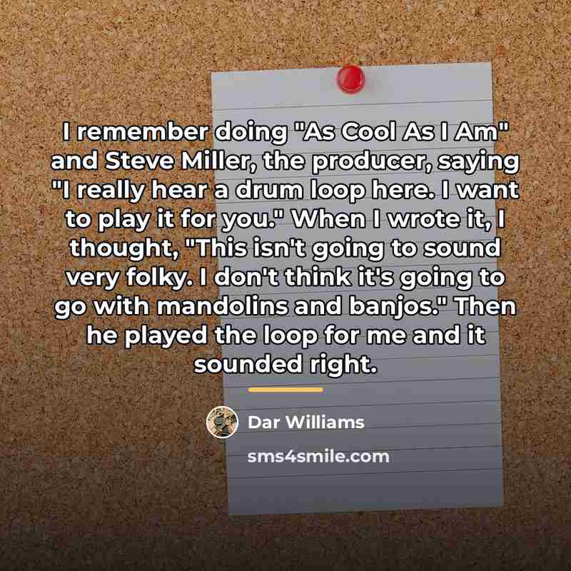 “I remember doing "As Cool As I Am" and Steve…” quote by Dar Williams